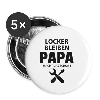 LOCKER BLEIBEN PAPA MACHT DAS SCHON! - Buttons klein 25 mm (5er Pack) - Weiß - Vorne