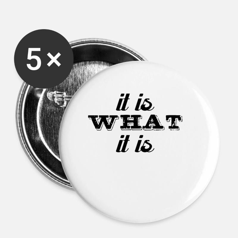 It is what it is - Buttons small 1''/25 mm (5-pack) - white