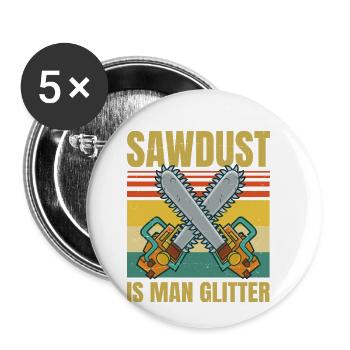 Sawdust Is Man Glitter - Fête des pères du travail du bois - Lot de 5 petits badges (25 mm) - blanc - Devant