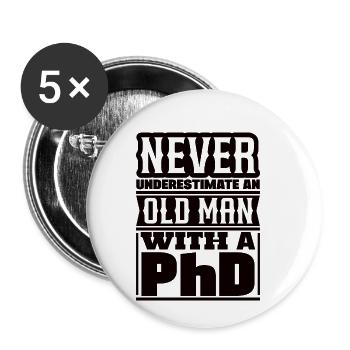 Ne sous-estime jamais un vieux docteur PhD - Lot de 5 petits badges (25 mm) - blanc - Devant