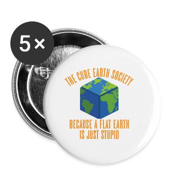 Cube Earth Society Because Flat Earth Is Stupid - Buttons small 1''/25 mm (5-pack) - white - Front