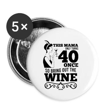 Mama wird 40 Jahre alt Geschenk - Buttons klein 25 mm (5er Pack) - Weiß - Vorne