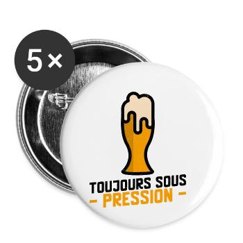 Toujours sous pression - Bière Humour, Drôle - Lot de 5 petits badges (25 mm) - blanc - Devant