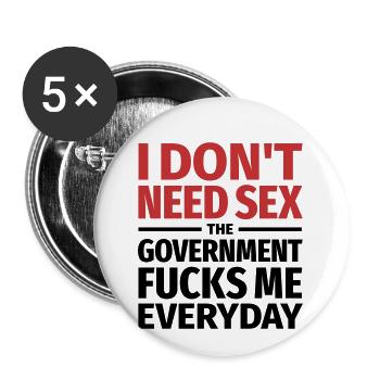 Je n’ai pas besoin de sexe. Le gouvernement me baise. - Lot de 5 petits badges (25 mm) - blanc - Devant