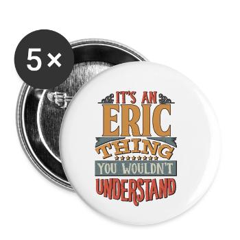 It's An Eric Thing You Wouldn't Understand - Eric - Buttons small 1''/25 mm (5-pack) - white - Front