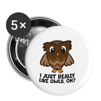 Ich mag Eulen einfach sehr, okay? Lustige Eulen - Buttons klein 25 mm (5er Pack) - Weiß - Vorne