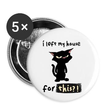 J'ai quitté ma maison pour ça? - Lot de 5 petits badges (25 mm) - blanc - Devant