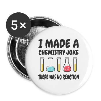 Chemistry Joke, There was no Reaction - Buttons small 1''/25 mm (5-pack) - white - Front