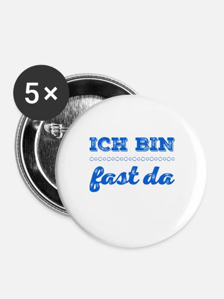 ich bin fast da - Buttons klein 25 mm (5er Pack) - Weiß