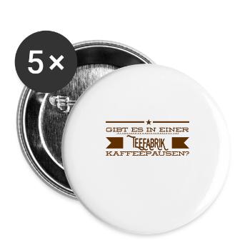 gibt es da Kaffeepausen? - Buttons klein 25 mm (5er Pack) - Weiß - Vorne