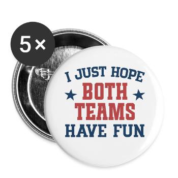 Ich hoffe nur, dass beide Teams Spaß haben - Buttons klein 25 mm (5er Pack) - Weiß - Vorne