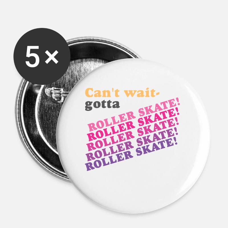 Can't Wait Gotta Roller Skate - Buttons small 1''/25 mm (5-pack) - white