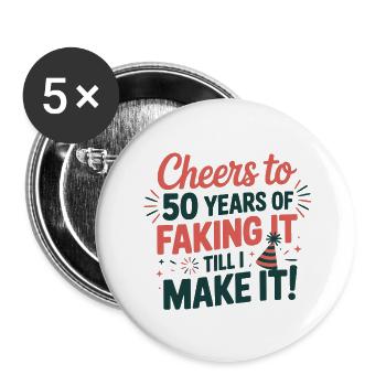 50 Faking It Till I Make It Birthday - Buttons small 1''/25 mm (5-pack) - white - Front