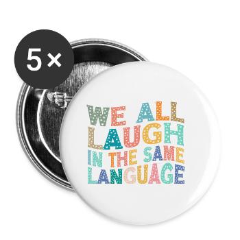 We all laugh in the same language Toleranz & Liebe - Buttons klein 25 mm (5er Pack) - Weiß - Vorne