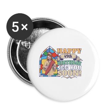 Happy 49th Birthday See You Soon Funny Jesus Meme - Buttons klein 25 mm (5er Pack) - Weiß - Vorne