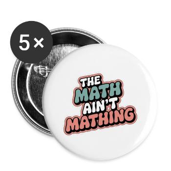 The Math Ain't Mathing 7 - Buttons klein 25 mm (5er Pack) - Weiß - Vorne