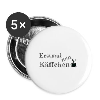 Spruch Sprüche erstmal Käffchen Kaffee - Buttons klein 25 mm (5er Pack) - Weiß - Vorne