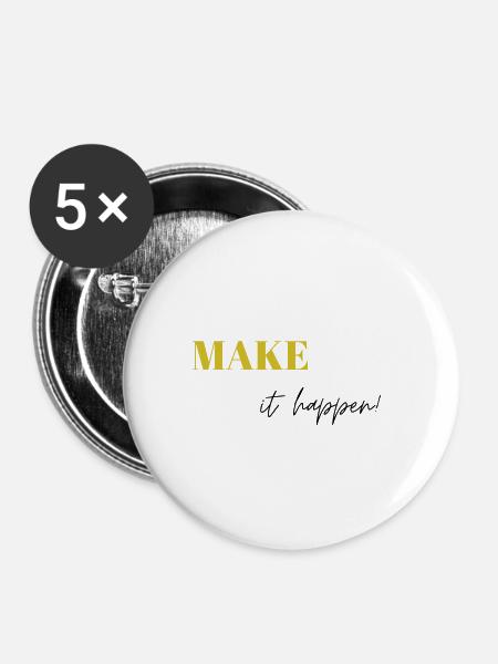Make it happen - Buttons klein 25 mm (5er Pack) - Weiß