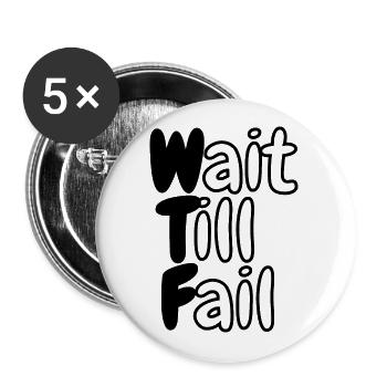 WTF - Wait Till Fail - Buttons small 1''/25 mm (5-pack) - white - Front