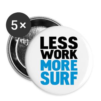 less work more surf - Buttons klein 25 mm (5er Pack) - Weiß - Vorne