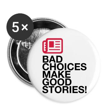 Schlechte Entscheidungen machen tolle Geschichten - Buttons klein 25 mm (5er Pack) - Weiß - Vorne