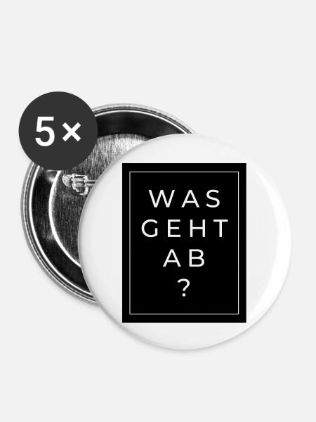 Was geht ab? - Buttons klein 25 mm (5er Pack) - Weiß