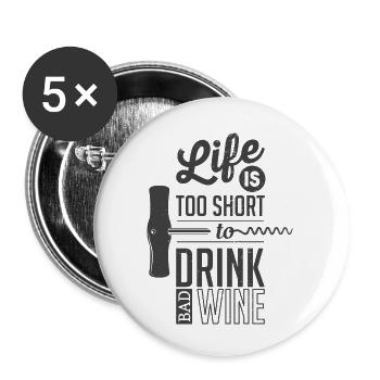 Life Is Too Short Drink Good Wine - Buttons small 1''/25 mm (5-pack) - white - Front