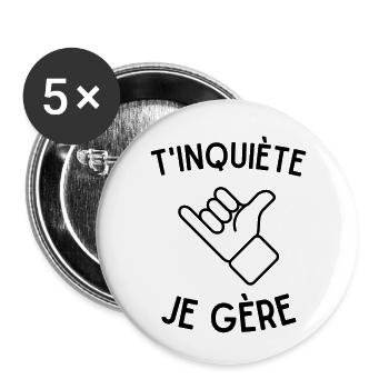 T'inquiète, je gère - Lot de 5 petits badges (25 mm) - blanc - Devant