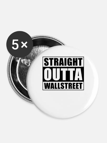 Straight outta Wallstreet - Buttons klein 25 mm (5er Pack) - Weiß