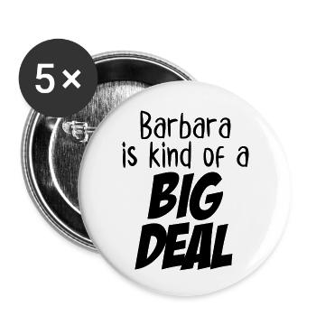 Barbara ist irgendwie eine große Sache - Buttons klein 25 mm (5er Pack) - Weiß - Vorne
