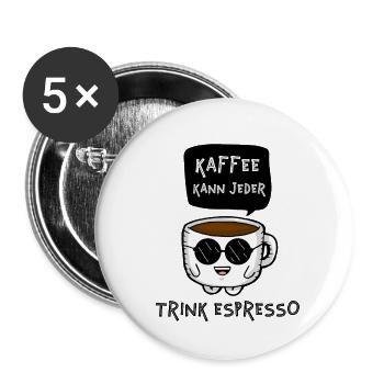 Kaffee Kann Jeder, Trink Espresso (Deutsche - Buttons klein 25 mm (5er Pack) - Weiß - Vorne