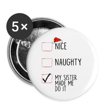 Nice Naughty My Sister Made Me Do It - Buttons small 1''/25 mm (5-pack) - white - Front