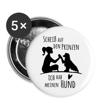 Scheiss auf den Prinzen - ich hab meinen Hund - Buttons klein 25 mm (5er Pack) - Weiß - Vorne