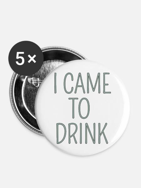 i came to drink - Buttons klein 25 mm (5er Pack) - Weiß