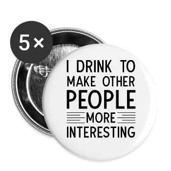 I drink to make other People more interesting - Buttons klein 25 mm (5er Pack) - Weiß - Vorne