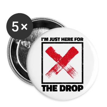 I'm Just Here for the Drop. Party DJ - Buttons small 1''/25 mm (5-pack) - white - Front