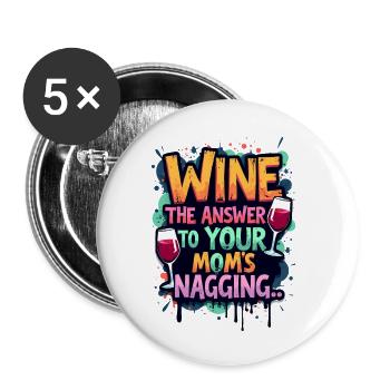 WINE: THE ANSWER TO YOUR MOM’S NAGGING - Buttons small 1''/25 mm (5-pack) - white - Front
