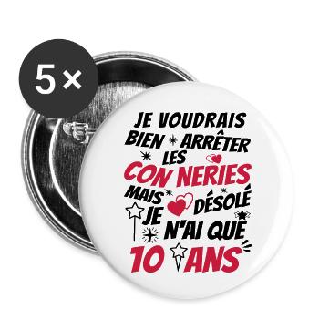 connerie 10 ans / idée cadeau 10 ans - Lot de 5 petits badges (25 mm) - blanc - Devant