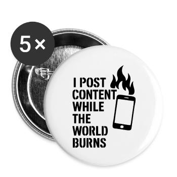 I post content and the world burns - Buttons klein 25 mm (5er Pack) - Weiß - Vorne