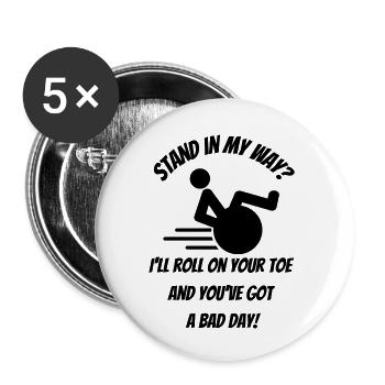 Stehst du mir im Weg? Mein Rollstuhl rollt über die Zehen # - Buttons klein 25 mm (5er Pack) - Weiß - Vorne