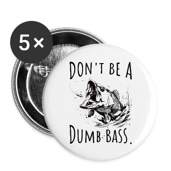 Don't Be A Dumb Bass Angler - Buttons small 1''/25 mm (5-pack) - white - Front