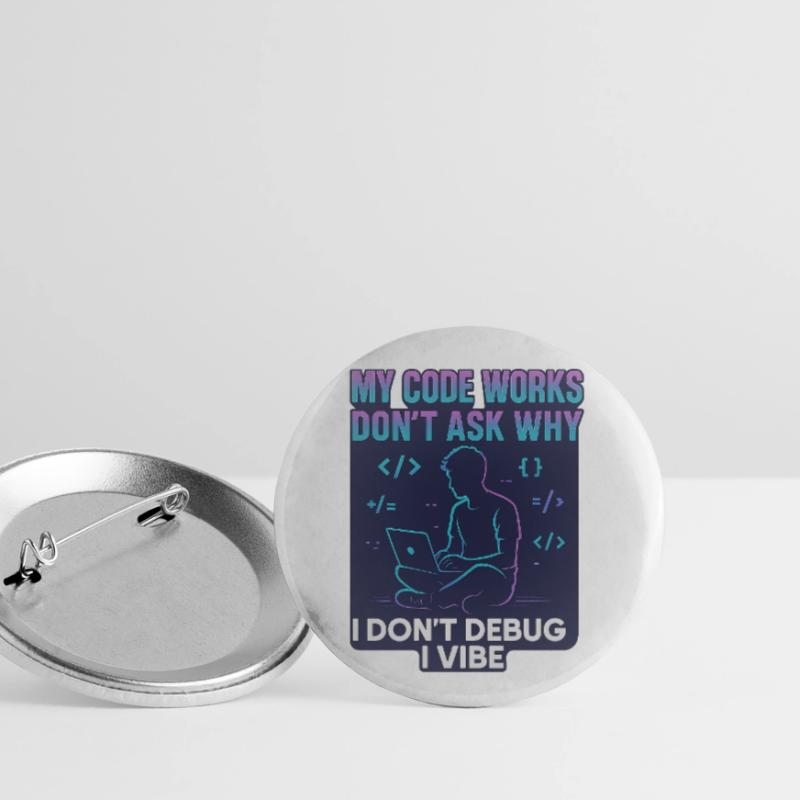 My Code Works Don't Ask Why – Funny Programming Buttons small 1''/25 mm (5-pack)