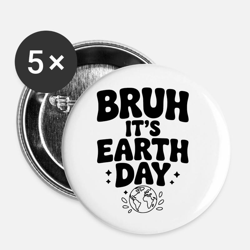 Bruh It's Earth Day - Buttons small 1''/25 mm (5-pack) - white