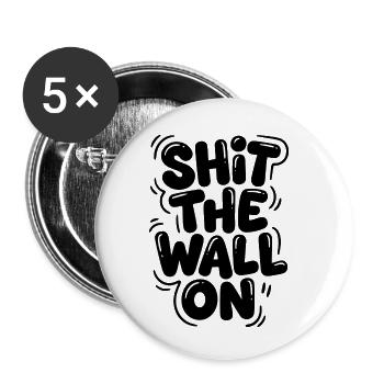 Shit the wall on - Buttons small 1''/25 mm (5-pack) - white - Front
