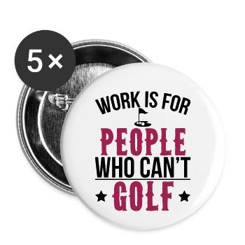 Work is for people who can not golf - Buttons small 1''/25 mm (5-pack) - white - Front
