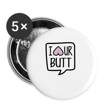 I love nut your butt arsch lustiges Geschenk - Buttons klein 25 mm (5er Pack) - Weiß - Vorne