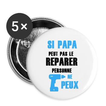 T-shirt si papa peut pas réparer personne peux - Lot de 5 petits badges (25 mm) - blanc - Devant