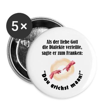 Franken Dialekt Gott sagte kriegst meinen lustig - Buttons klein 25 mm (5er Pack) - Weiß - Vorne