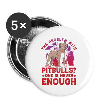 Le problème avec les pitbulls? Un seul n’est jamais assez - Lot de 5 petits badges (25 mm) - blanc - Devant