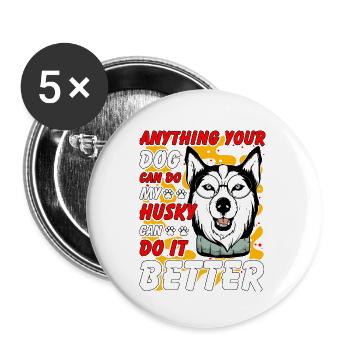 Tout ce que votre chien peut faire, mon Husky peut faire mieux - Lot de 5 petits badges (25 mm) - blanc - Devant